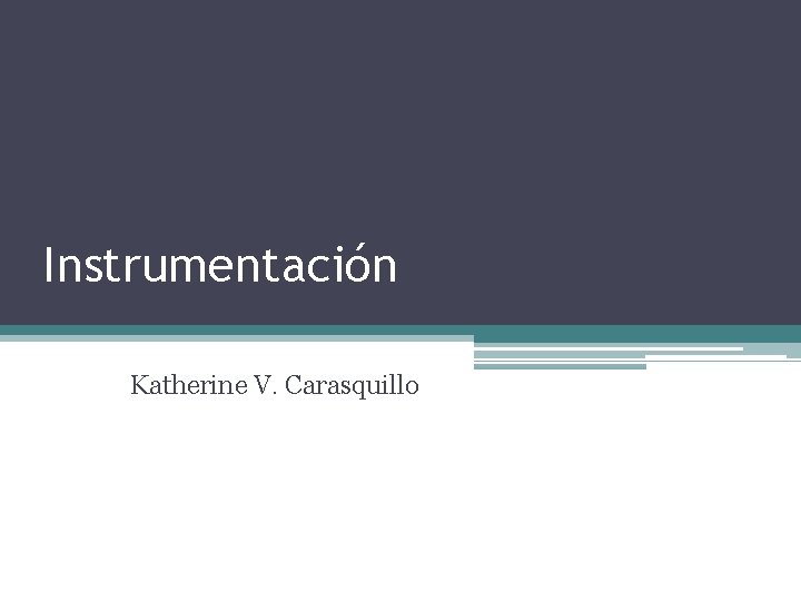 Instrumentación Katherine V. Carasquillo 