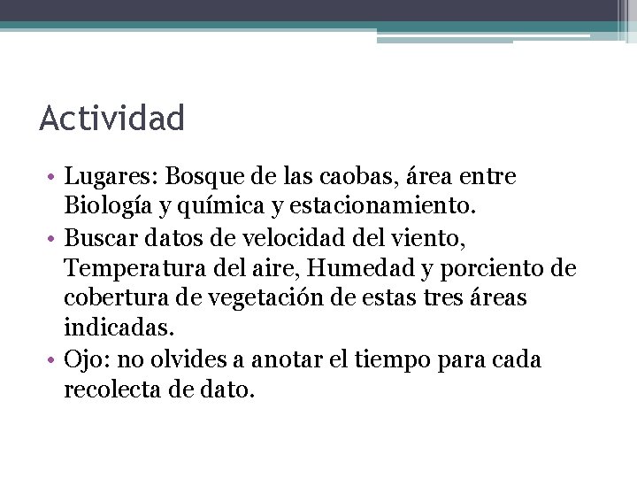 Actividad • Lugares: Bosque de las caobas, área entre Biología y química y estacionamiento.