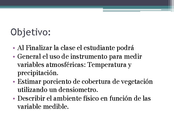 Objetivo: • Al Finalizar la clase el estudiante podrá • General el uso de