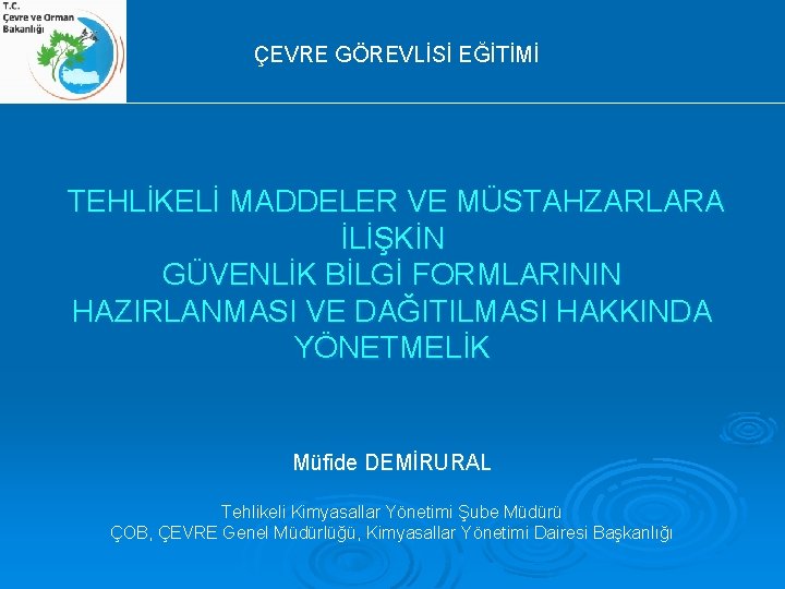  ÇEVRE GÖREVLİSİ EĞİTİMİ TEHLİKELİ MADDELER VE MÜSTAHZARLARA İLİŞKİN GÜVENLİK BİLGİ FORMLARININ HAZIRLANMASI VE