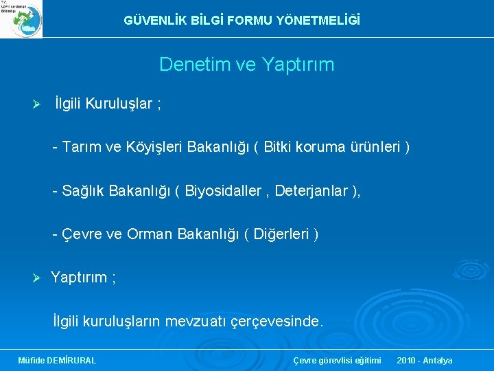 GÜVENLİK BİLGİ FORMU YÖNETMELİĞİ Denetim ve Yaptırım Ø İlgili Kuruluşlar ; - Tarım ve