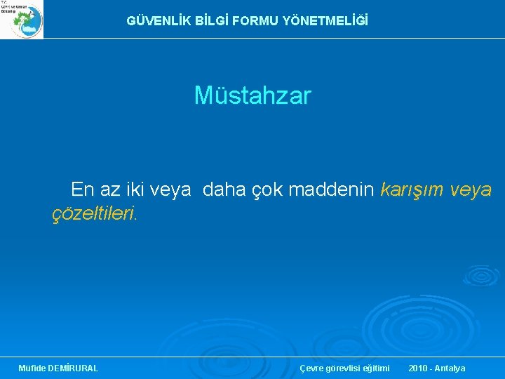 GÜVENLİK BİLGİ FORMU YÖNETMELİĞİ Müstahzar En az iki veya daha çok maddenin karışım veya