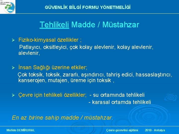 GÜVENLİK BİLGİ FORMU YÖNETMELİĞİ Tehlikeli Madde / Müstahzar Fiziko-kimyasal özellikler ; Patlayıcı, oksitleyici, çok