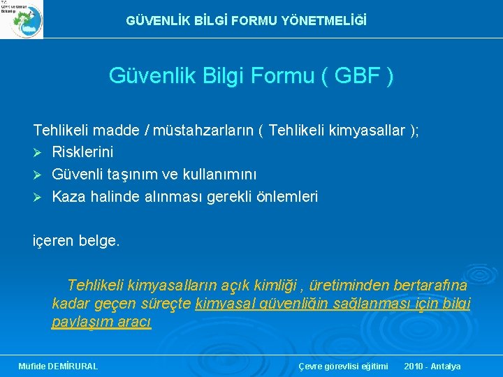 GÜVENLİK BİLGİ FORMU YÖNETMELİĞİ Güvenlik Bilgi Formu ( GBF ) Tehlikeli madde / müstahzarların