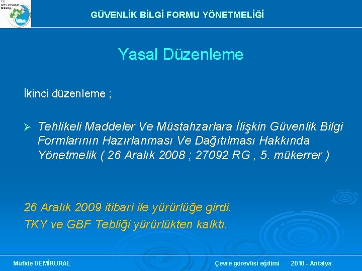 GÜVENLİK BİLGİ FORMU YÖNETMELİĞİ Yasal Düzenleme İkinci düzenleme ; Ø Tehlikeli Maddeler Ve Müstahzarlara