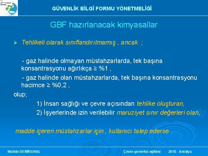 GÜVENLİK BİLGİ FORMU YÖNETMELİĞİ GBF hazırlanacak kimyasallar Ø Tehlikeli olarak sınıflandırılmamış , ancak ;