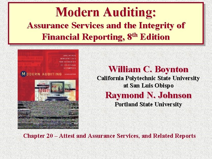 Modern Auditing: Assurance Services and the Integrity of Financial Reporting, 8 th Edition William