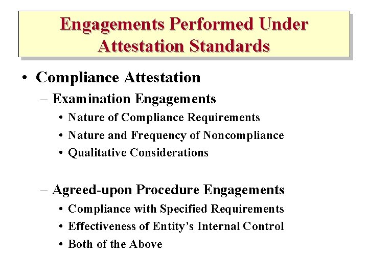 Engagements Performed Under Attestation Standards • Compliance Attestation – Examination Engagements • Nature of