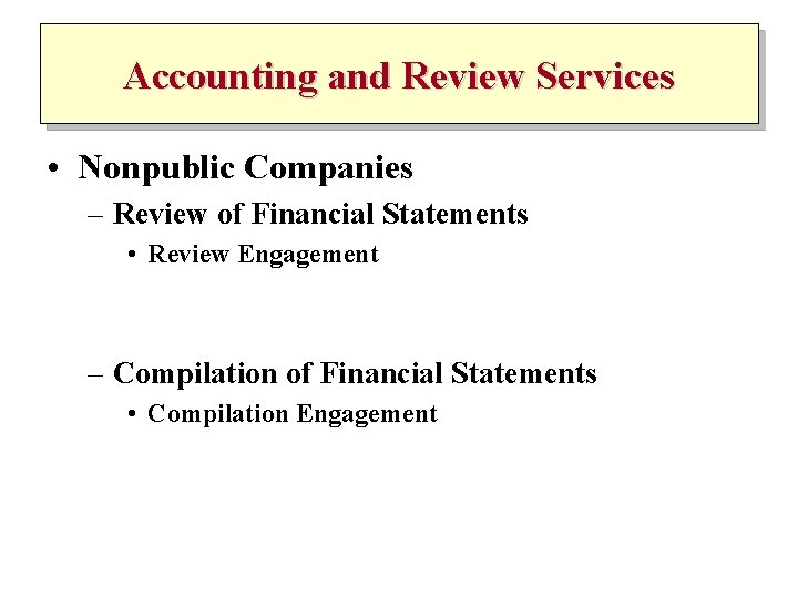 Accounting and Review Services • Nonpublic Companies – Review of Financial Statements • Review