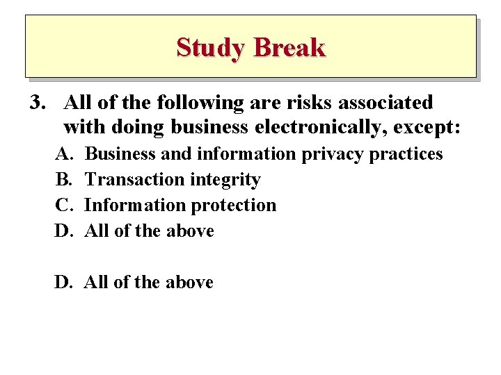 Study Break 3. All of the following are risks associated with doing business electronically,