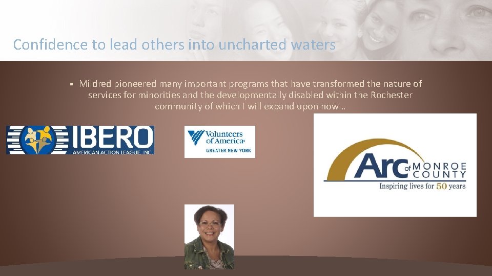 Confidence to lead others into uncharted waters § Mildred pioneered many important programs that