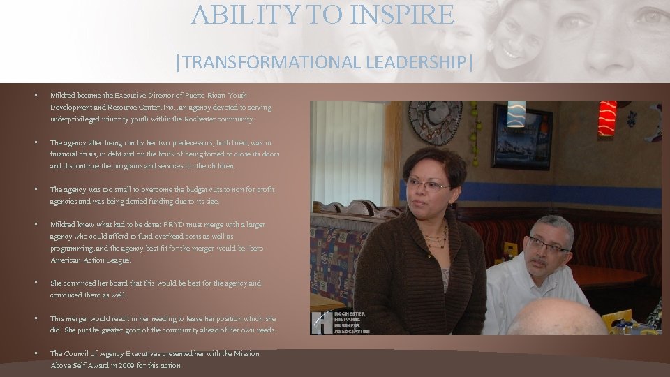 ABILITY TO INSPIRE |TRANSFORMATIONAL LEADERSHIP| • Mildred became the Executive Director of Puerto Rican