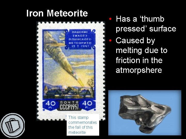 Iron Meteorite This stamp commemorates the fall of this meteorite • Has a ‘thumb