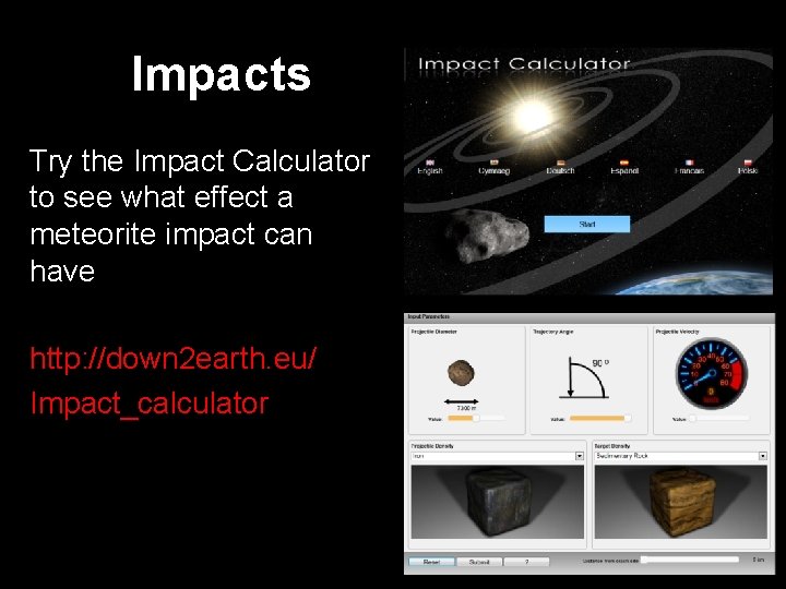 Impacts Try the Impact Calculator to see what effect a meteorite impact can have