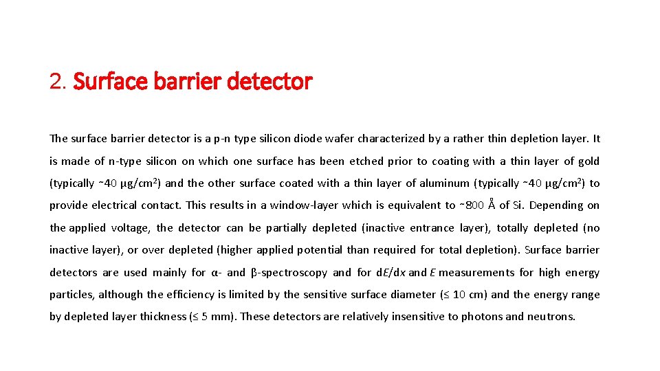 2. Surface barrier detector The surface barrier detector is a p-n type silicon diode