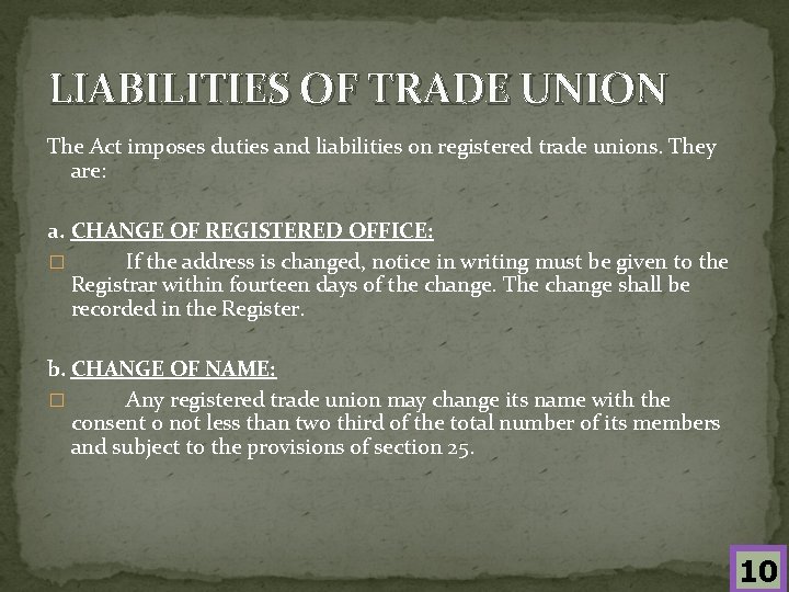 LIABILITIES OF TRADE UNION The Act imposes duties and liabilities on registered trade unions.