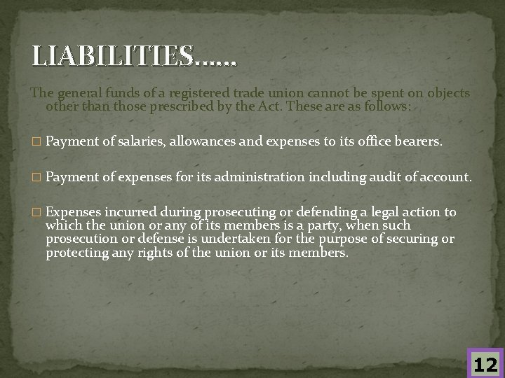 LIABILITIES…… The general funds of a registered trade union cannot be spent on objects