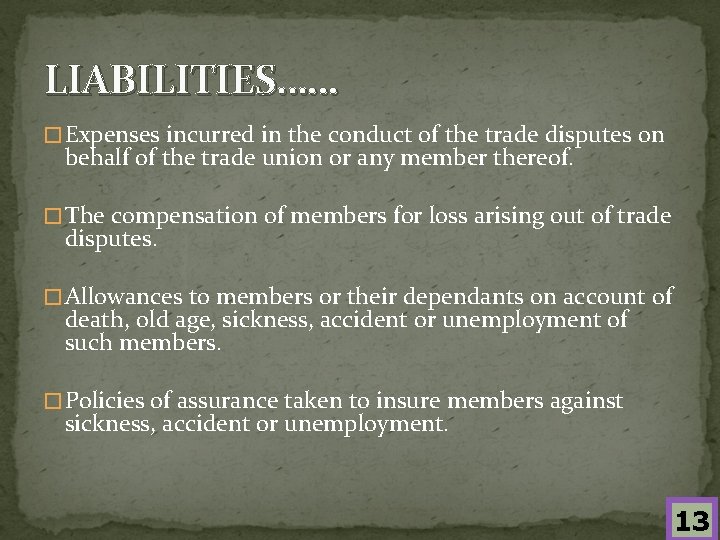 LIABILITIES…… � Expenses incurred in the conduct of the trade disputes on behalf of