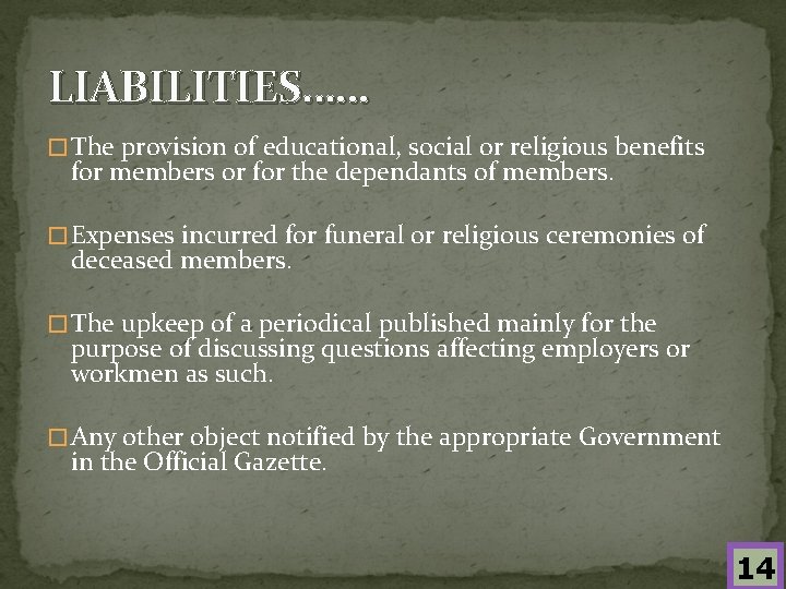 LIABILITIES…… � The provision of educational, social or religious benefits for members or for