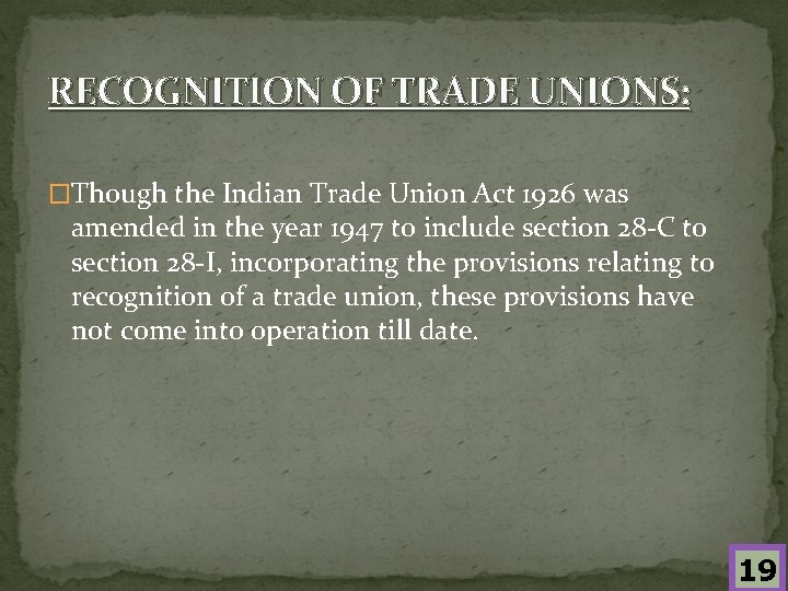 RECOGNITION OF TRADE UNIONS: �Though the Indian Trade Union Act 1926 was amended in