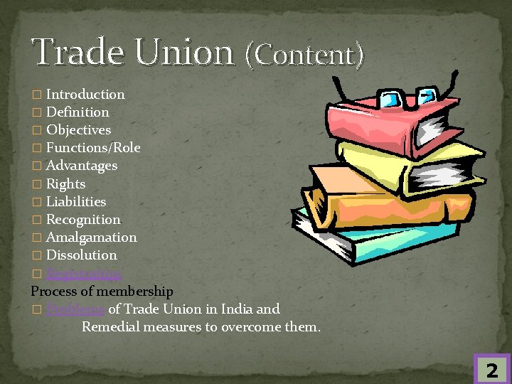 Trade Union (Content) � Introduction � Definition � Objectives � Functions/Role � Advantages �