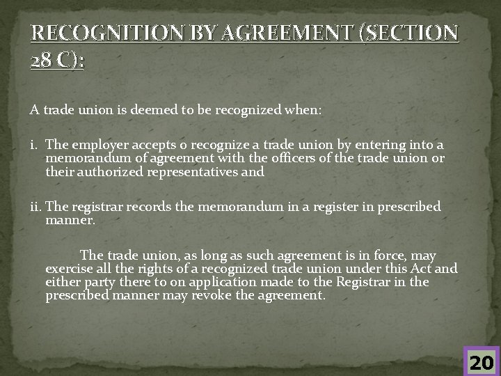 RECOGNITION BY AGREEMENT (SECTION 28 C): A trade union is deemed to be recognized