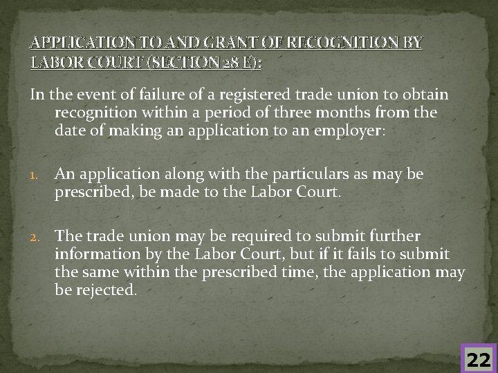 APPLICATION TO AND GRANT OF RECOGNITION BY LABOR COURT (SECTION 28 E): In the