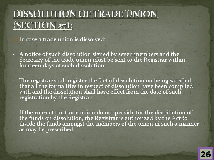 DISSOLUTION OF TRADE UNION (SECTION 27): � In case a trade union is dissolved: