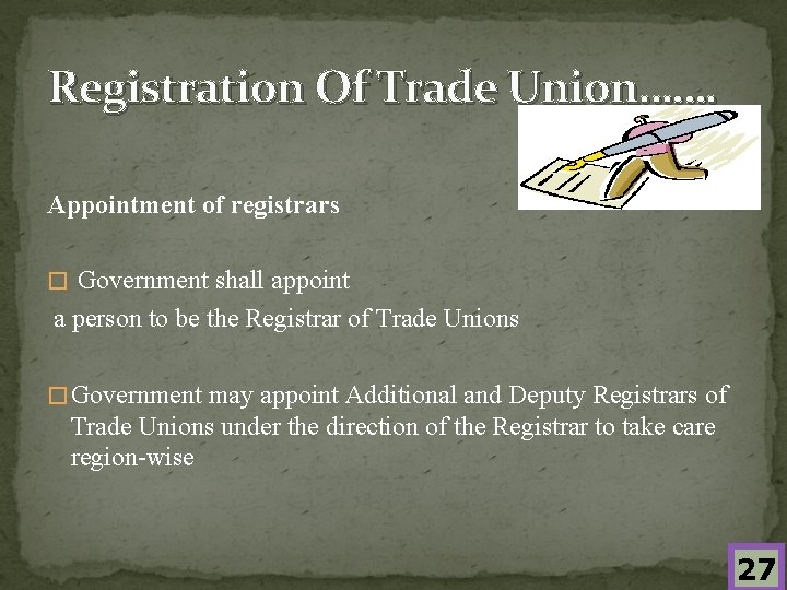 Registration Of Trade Union……. Appointment of registrars � Government shall appoint a person to