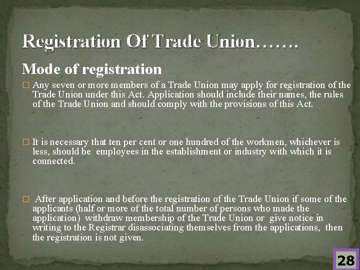 Registration Of Trade Union……. Mode of registration � Any seven or more members of