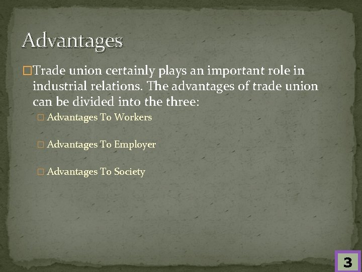 Advantages �Trade union certainly plays an important role in industrial relations. The advantages of