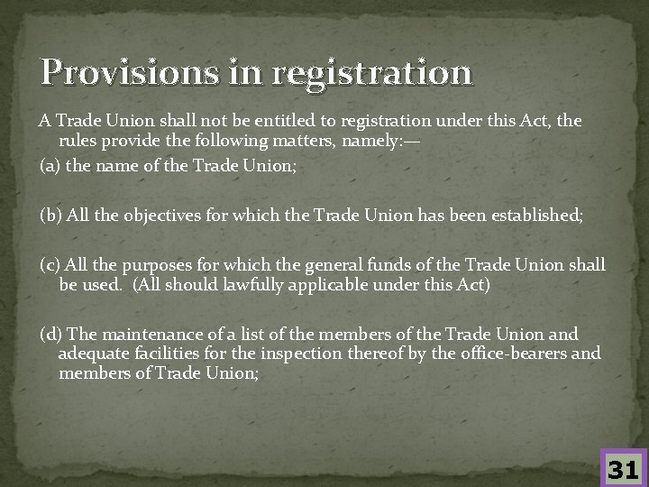 Provisions in registration A Trade Union shall not be entitled to registration under this