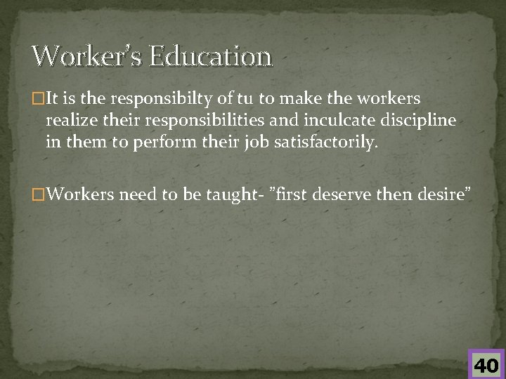 Worker’s Education �It is the responsibilty of tu to make the workers realize their