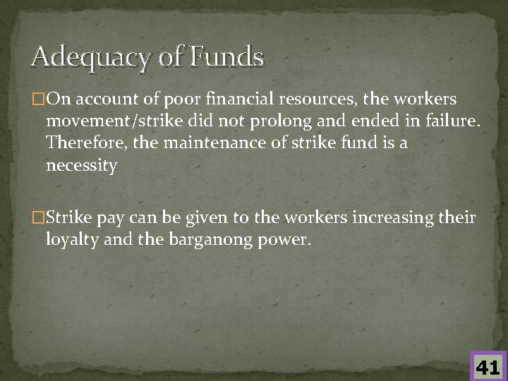Adequacy of Funds �On account of poor financial resources, the workers movement/strike did not