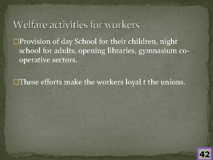 Welfare activities for workers �Provision of day School for their children, night school for
