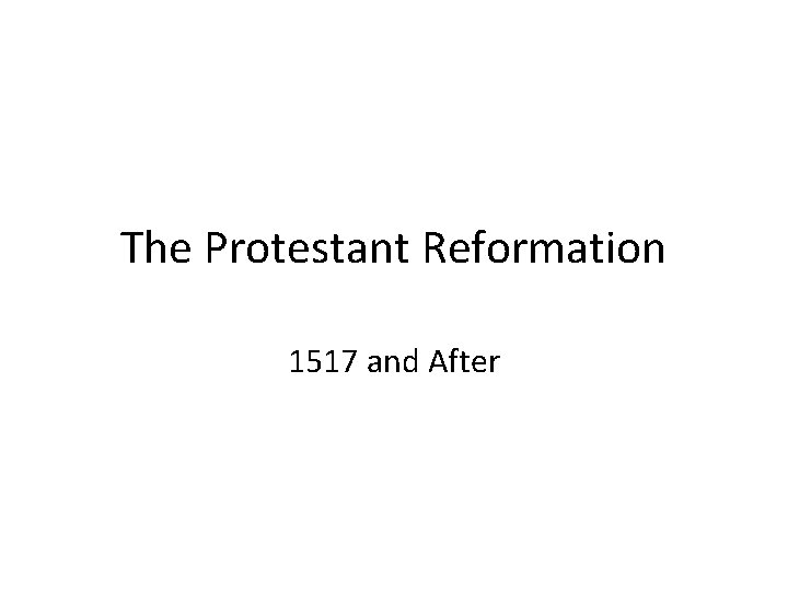 The Protestant Reformation 1517 and After 