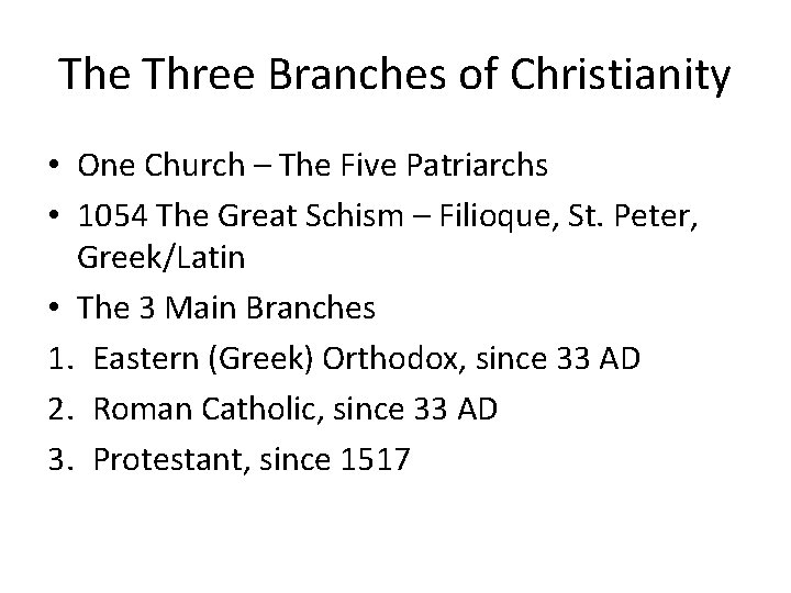 The Three Branches of Christianity • One Church – The Five Patriarchs • 1054