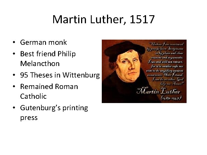 Martin Luther, 1517 • German monk • Best friend Philip Melancthon • 95 Theses