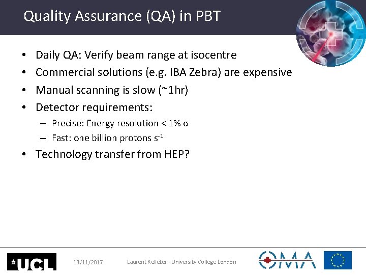 Quality Assurance (QA) in PBT • • Daily QA: Verify beam range at isocentre