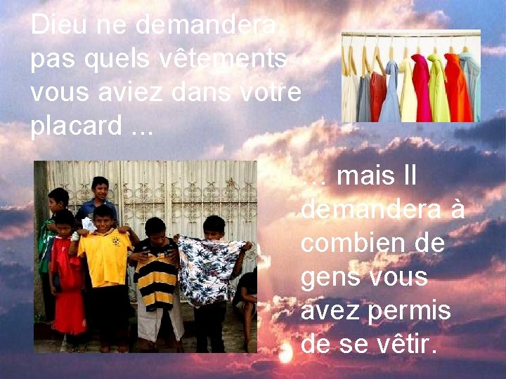 Dieu ne demandera pas quels vêtements vous aviez dans votre placard. . . …