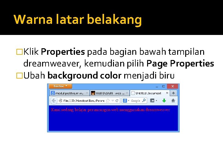 Warna latar belakang �Klik Properties pada bagian bawah tampilan dreamweaver, kemudian pilih Page Properties