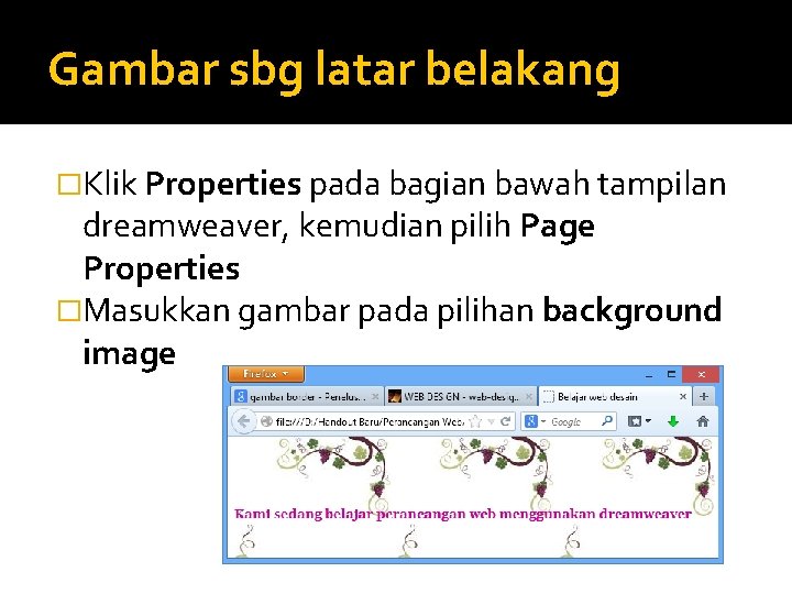 Gambar sbg latar belakang �Klik Properties pada bagian bawah tampilan dreamweaver, kemudian pilih Page