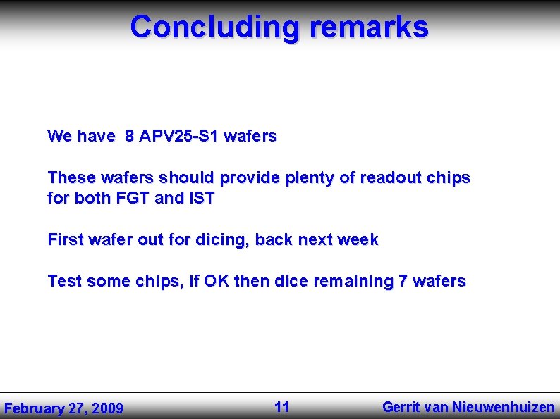 Concluding remarks We have 8 APV 25 -S 1 wafers These wafers should provide