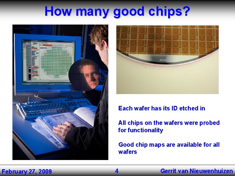 How many good chips? Each wafer has its ID etched in All chips on