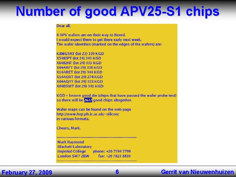 Number of good APV 25 -S 1 chips February 27, 2009 6 Gerrit van