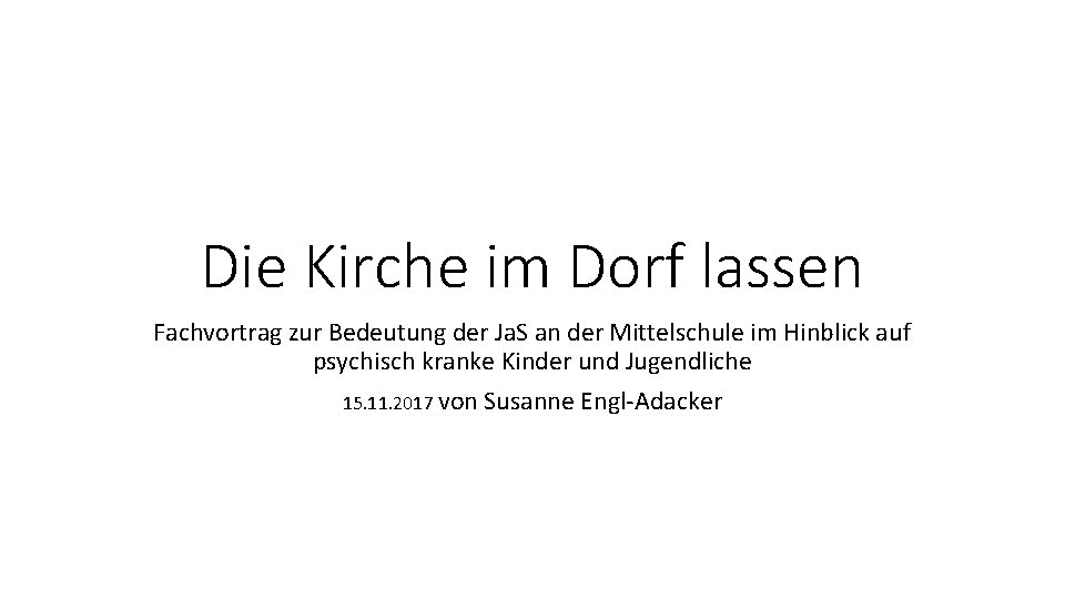 Die Kirche im Dorf lassen Fachvortrag zur Bedeutung der Ja. S an der Mittelschule