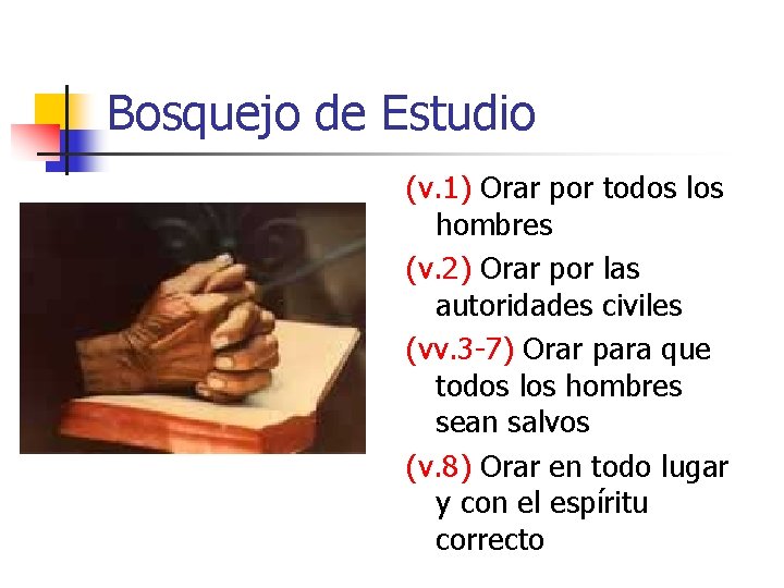 Bosquejo de Estudio (v. 1) Orar por todos los hombres (v. 2) Orar por