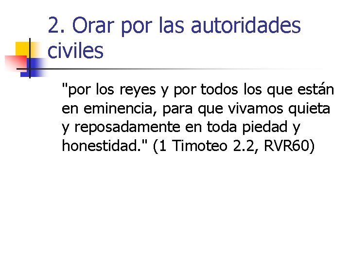 2. Orar por las autoridades civiles "por los reyes y por todos los que