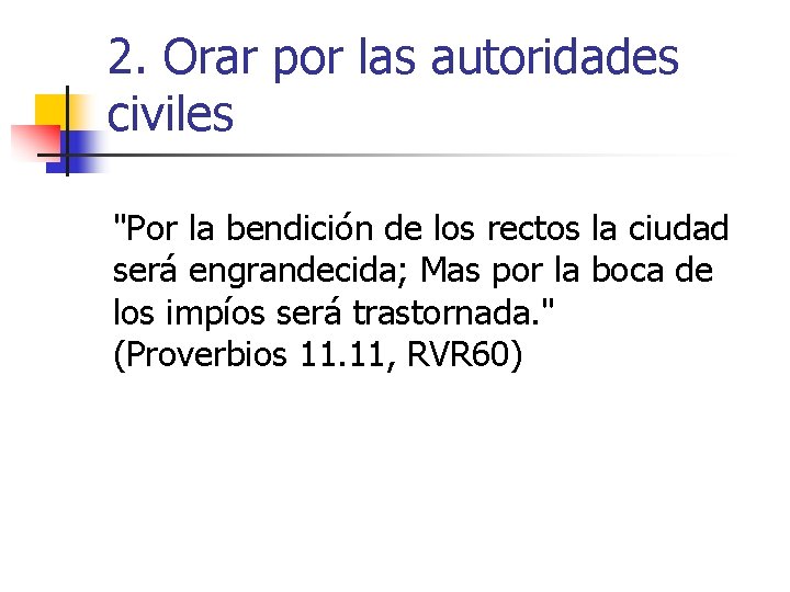 2. Orar por las autoridades civiles "Por la bendición de los rectos la ciudad