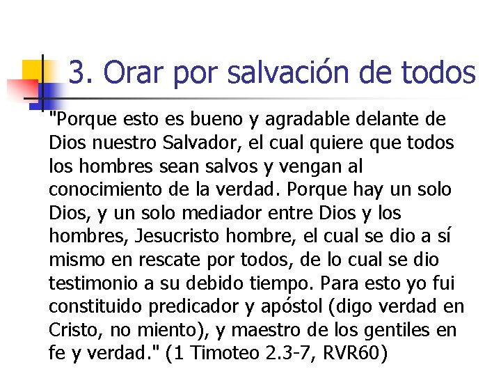 3. Orar por salvación de todos "Porque esto es bueno y agradable delante de